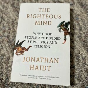 The Righteous Mind: Why Good People are Divided by Politics and Religion